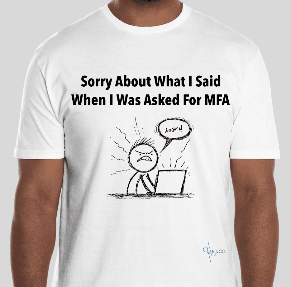 a t-shirt that says "sorry about what I said when I was asked for MFA" and a cartoon character at a computer swearing